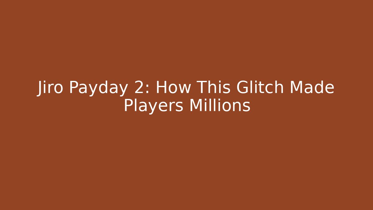 Jiro Payday 2: How This Glitch Made Players Millions