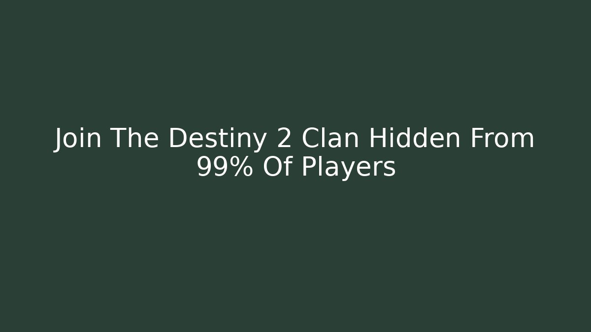 Join The Destiny 2 Clan Hidden From 99% Of Players