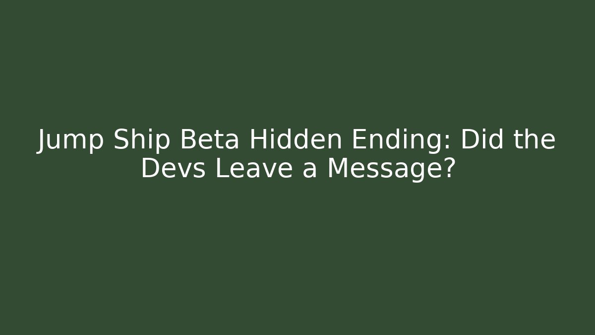 Jump Ship Beta Hidden Ending: Did the Devs Leave a Message?