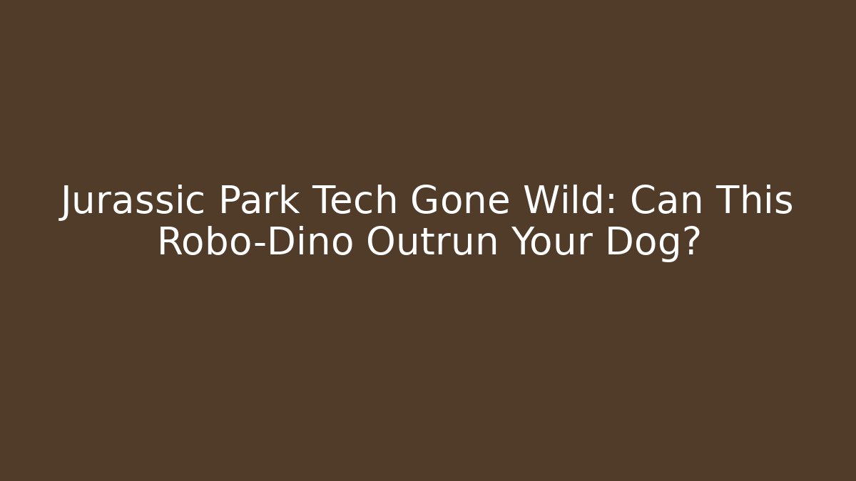 Jurassic Park Tech Gone Wild: Can This Robo-Dino Outrun Your Dog?