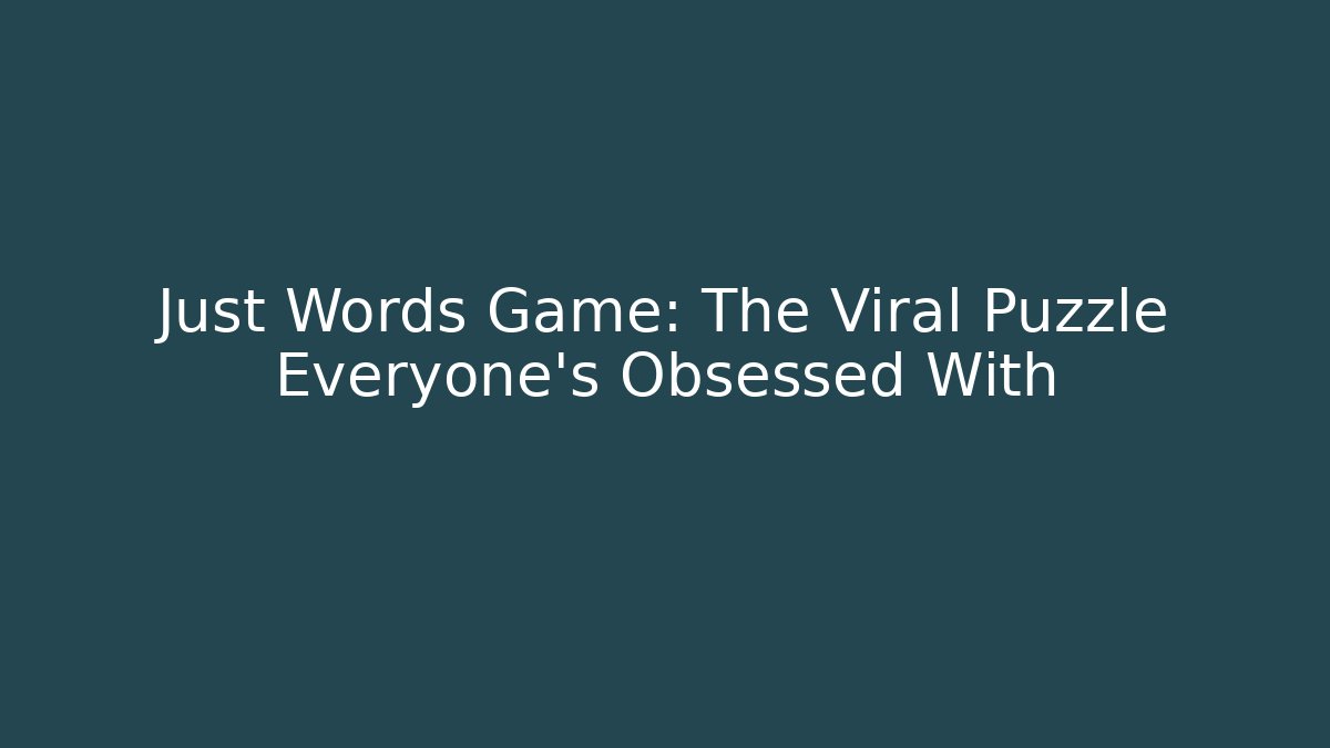 Just Words Game: The Viral Puzzle Everyone’s Obsessed With - Boomer Naturals