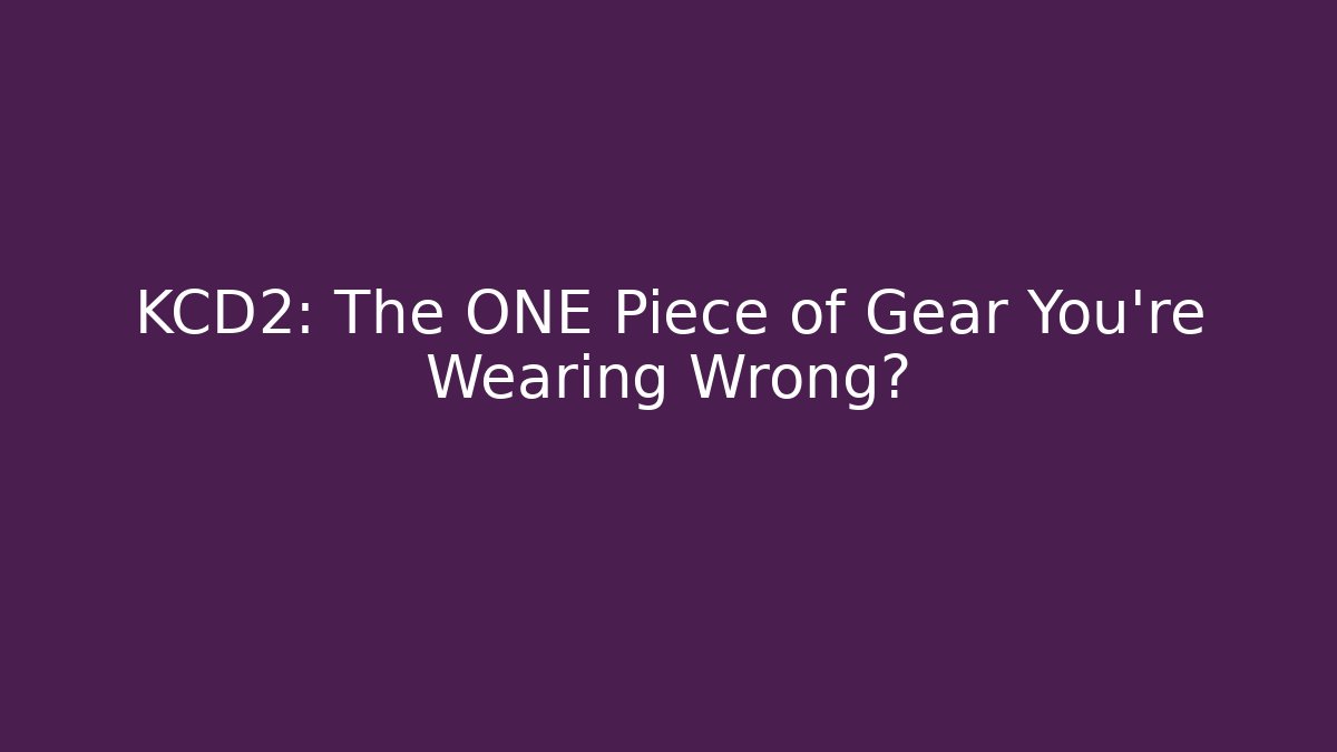 KCD2: The ONE Piece of Gear You're Wearing Wrong?