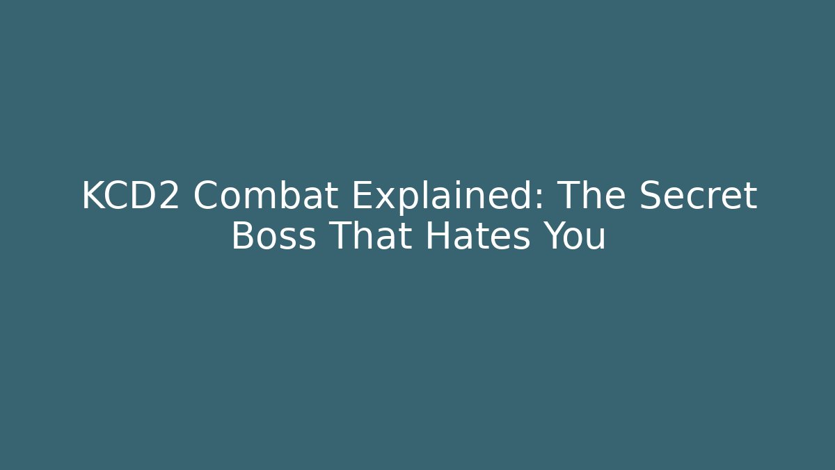 KCD2 Combat Explained: The Secret Boss That Hates You