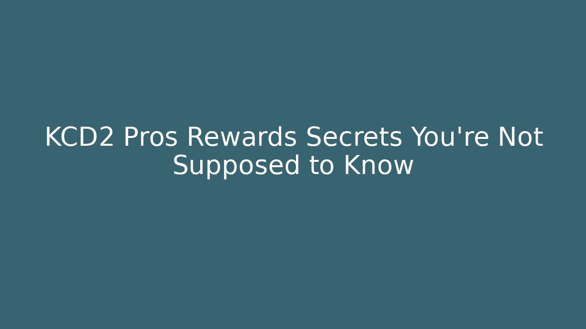 KCD2 Pros Rewards Secrets You’re Not Supposed to Know