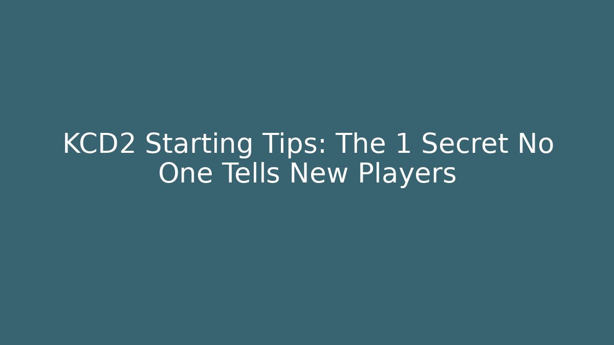 KCD2 Starting Tips: The 1 Secret No One Tells New Players