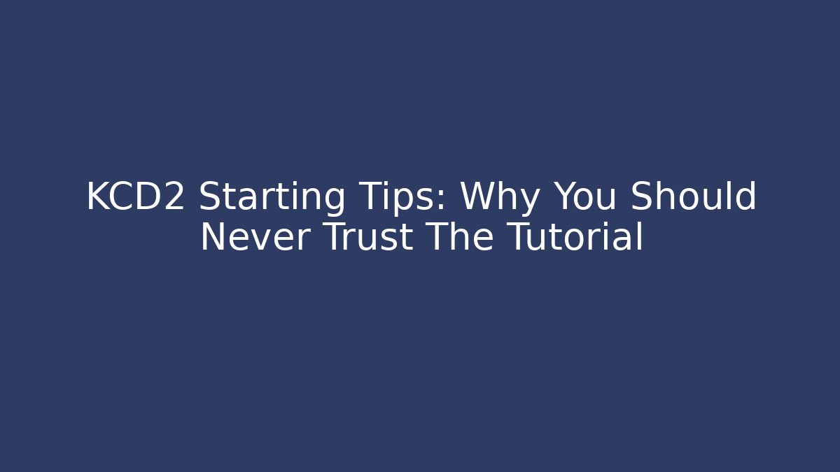 KCD2 Starting Tips: Why You Should Never Trust The Tutorial
