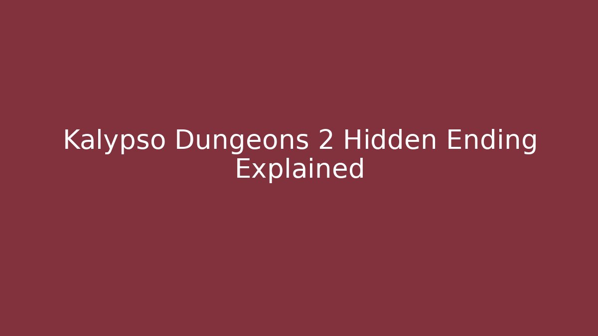 Kalypso Dungeons 2 Hidden Ending Explained - Boomer Naturals
