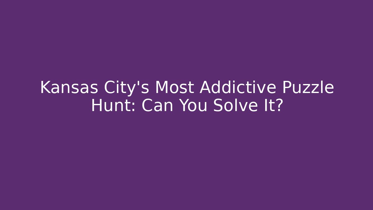 Kansas City's Most Addictive Puzzle Hunt: Can You Solve It?