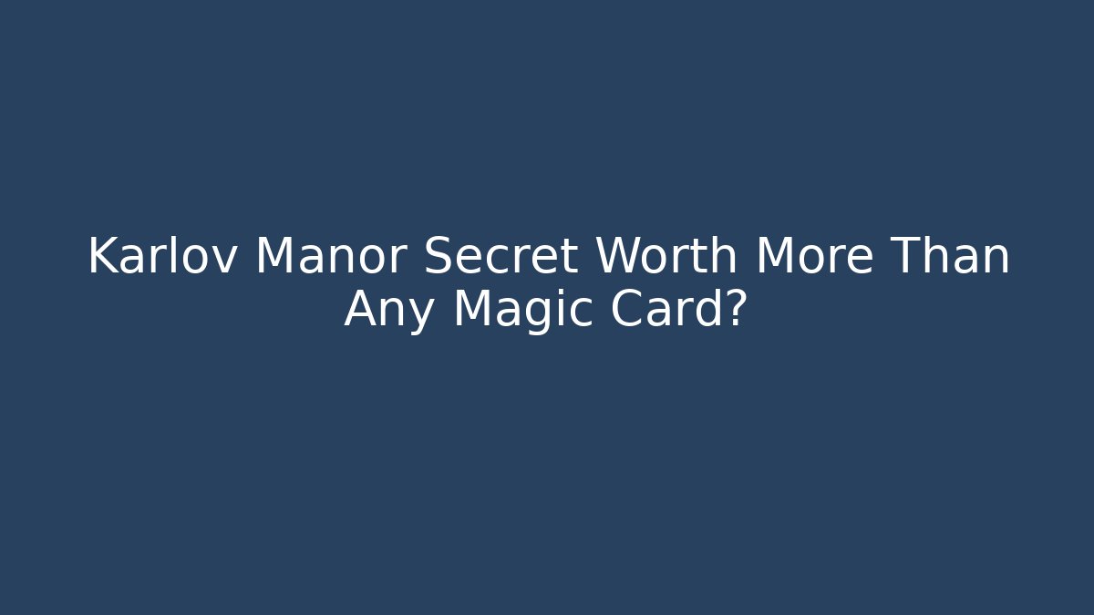 Karlov Manor Secret Worth More Than Any Magic Card?