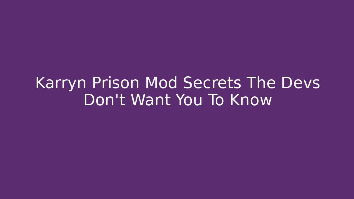 Karryn Prison Mod Secrets The Devs Don't Want You To Know