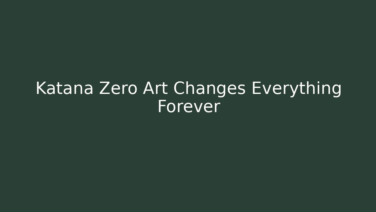 Katana Zero Art Changes Everything Forever - Boomer Naturals