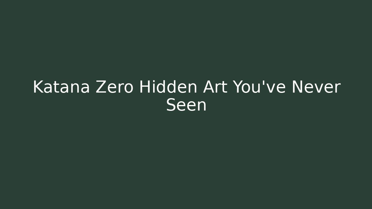 Katana Zero Hidden Art You've Never Seen