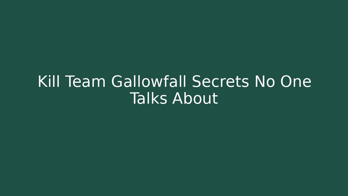 Kill Team Gallowfall Secrets No One Talks About - Boomer Naturals