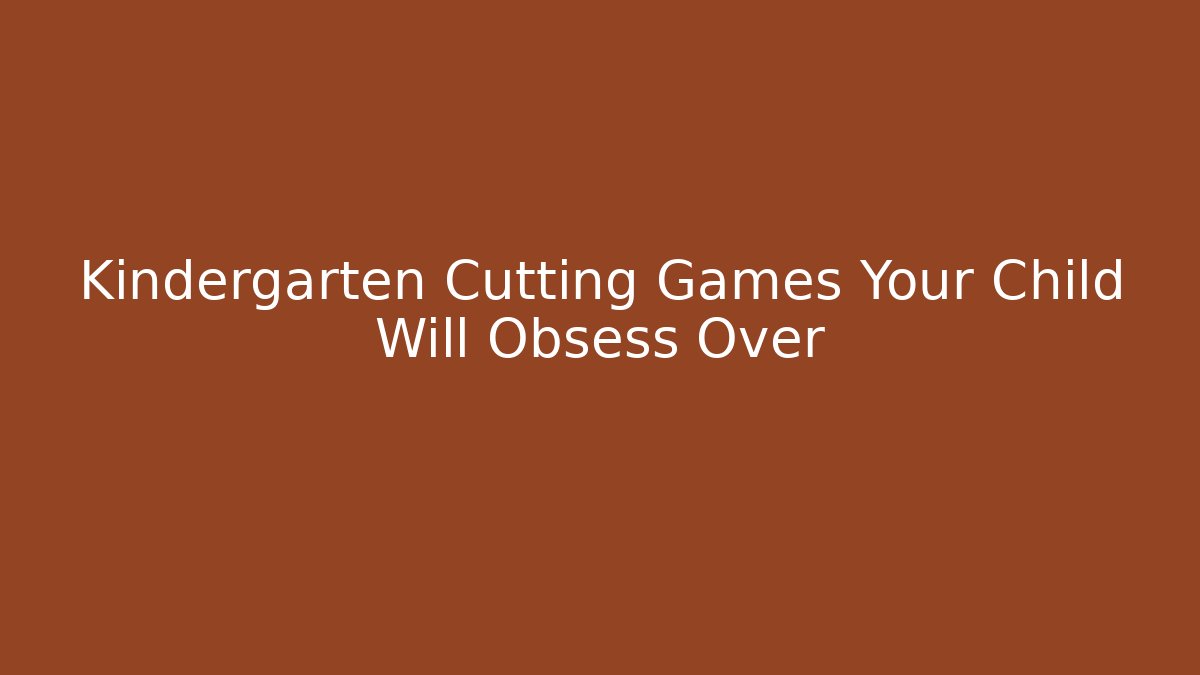 Kindergarten Cutting Games Your Child Will Obsess Over