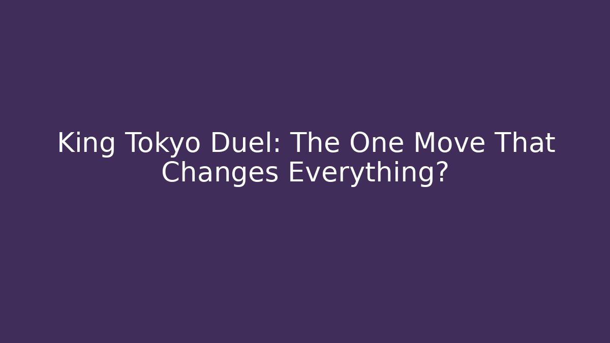 King Tokyo Duel: The One Move That Changes Everything?