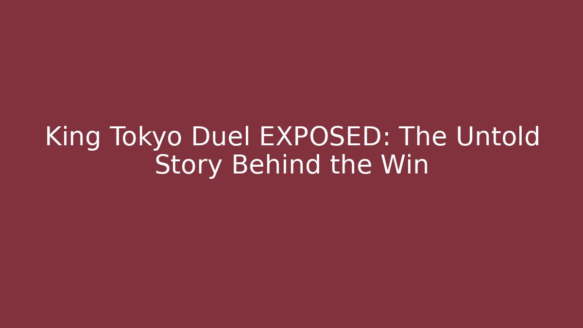 King Tokyo Duel EXPOSED: The Untold Story Behind the Win