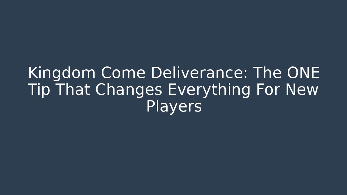 Kingdom Come Deliverance: The ONE Tip That Changes Everything For New Players