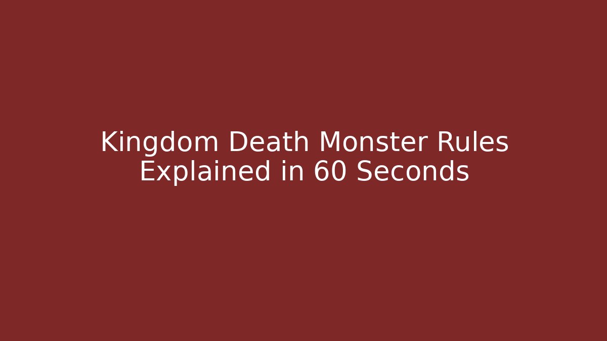 Kingdom Death Monster Rules Explained in 60 Seconds