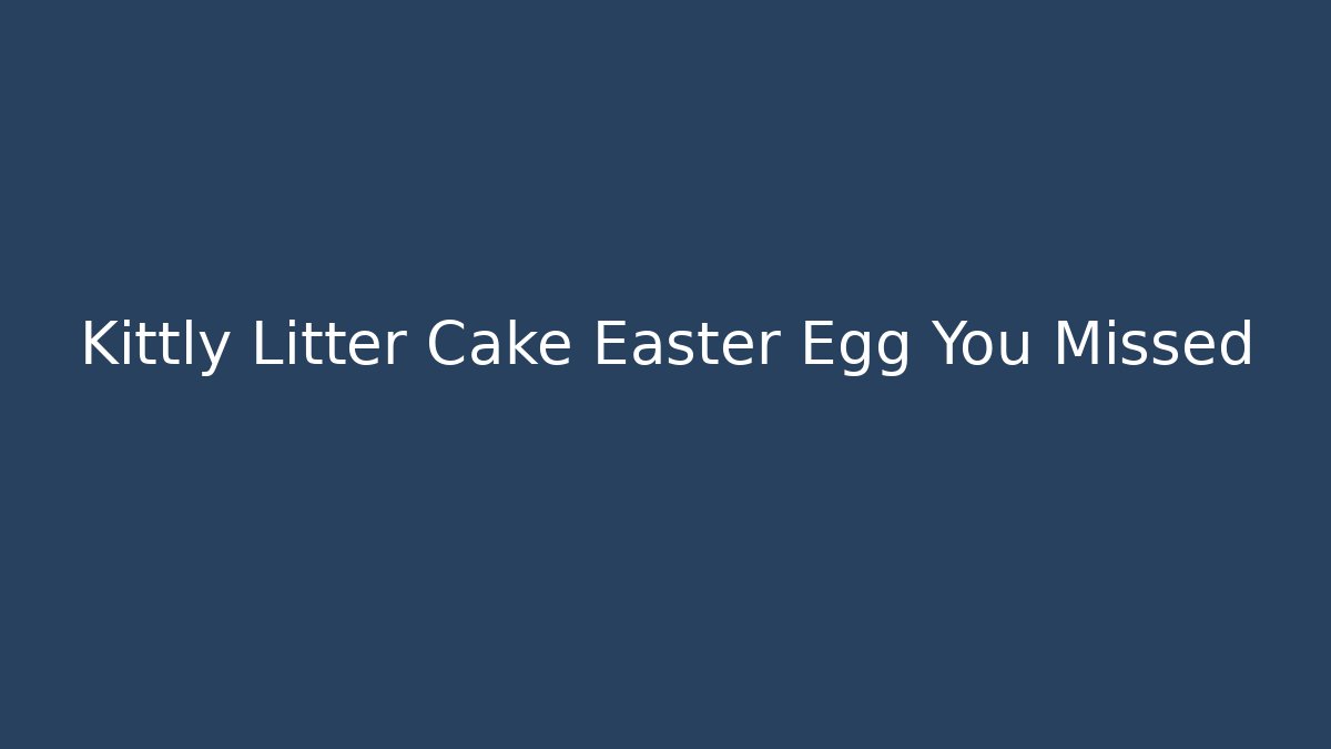 Kittly Litter Cake Easter Egg You Missed - Boomer Naturals