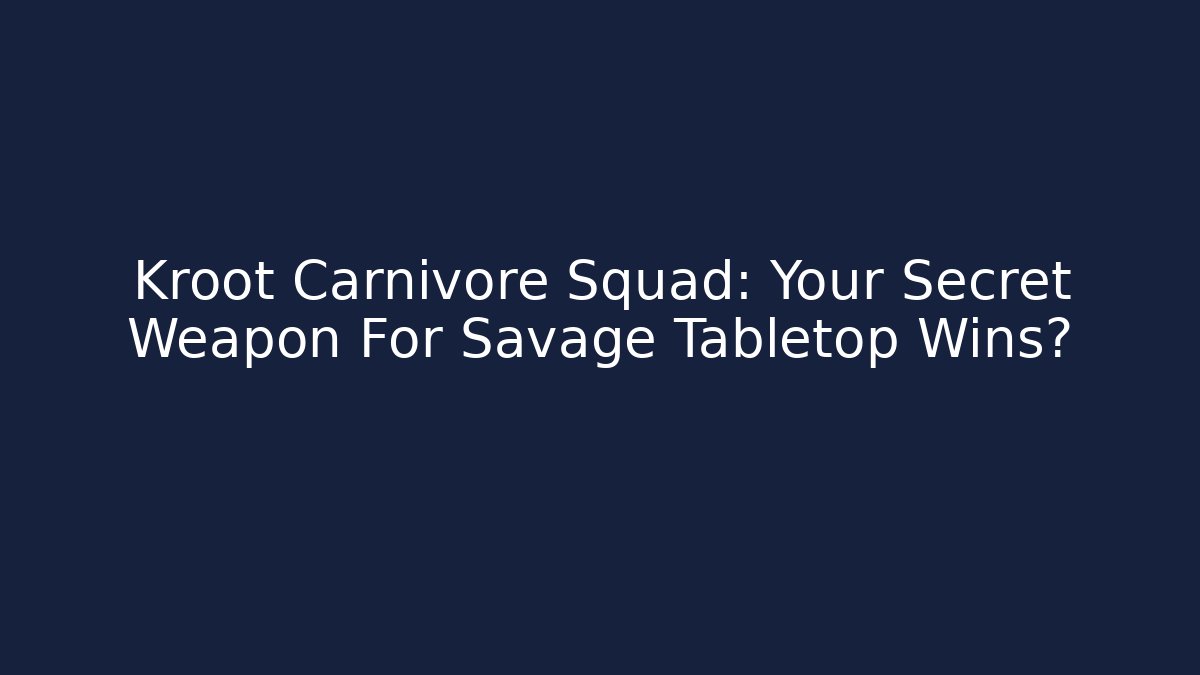 Kroot Carnivore Squad: Your Secret Weapon For Savage Tabletop Wins?