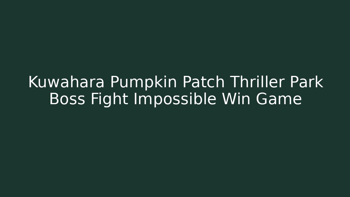 kuwahara pumpkin patch and thriller park