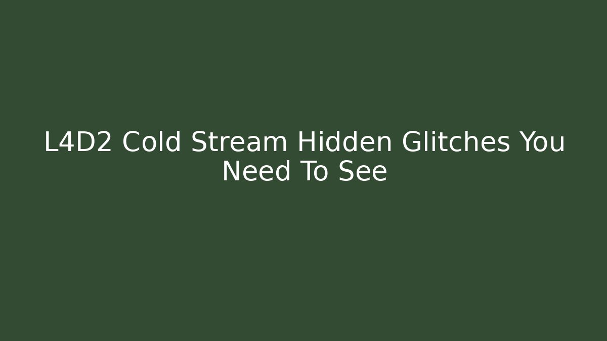 L4D2 Cold Stream Hidden Glitches You Need To See