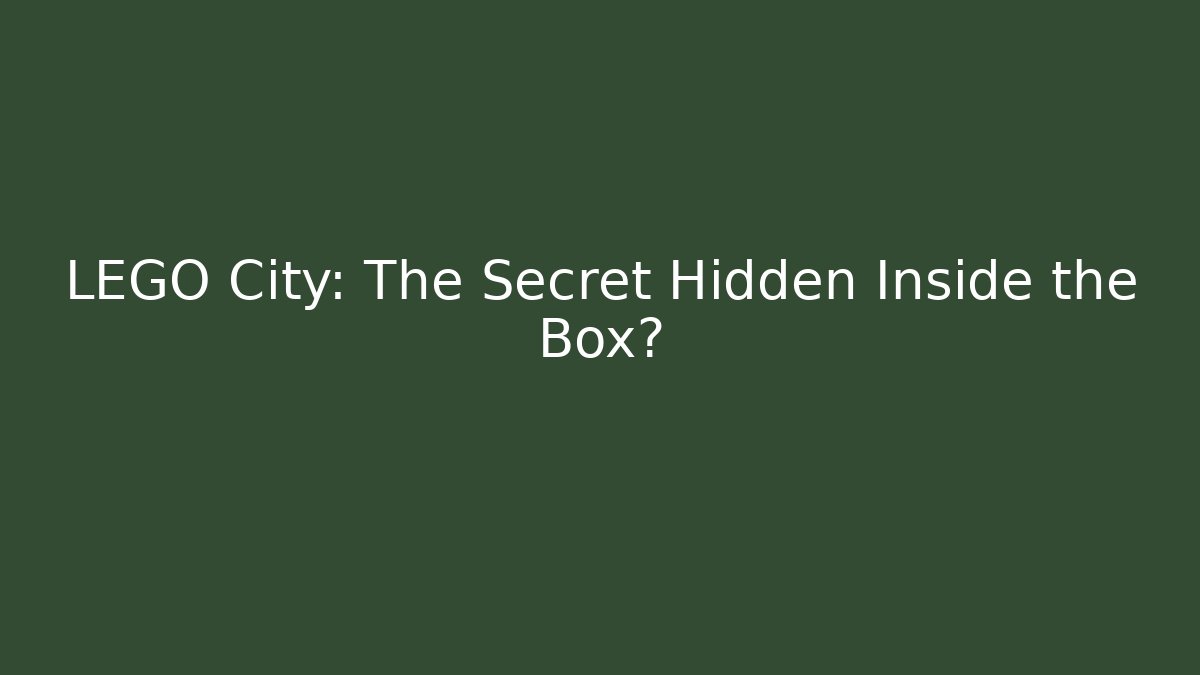 LEGO City: The Secret Hidden Inside the Box?