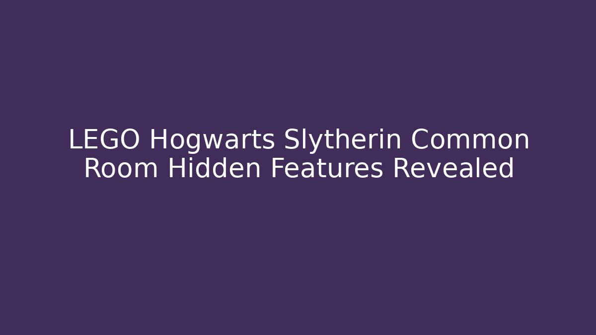 LEGO Hogwarts Slytherin Common Room Hidden Features Revealed