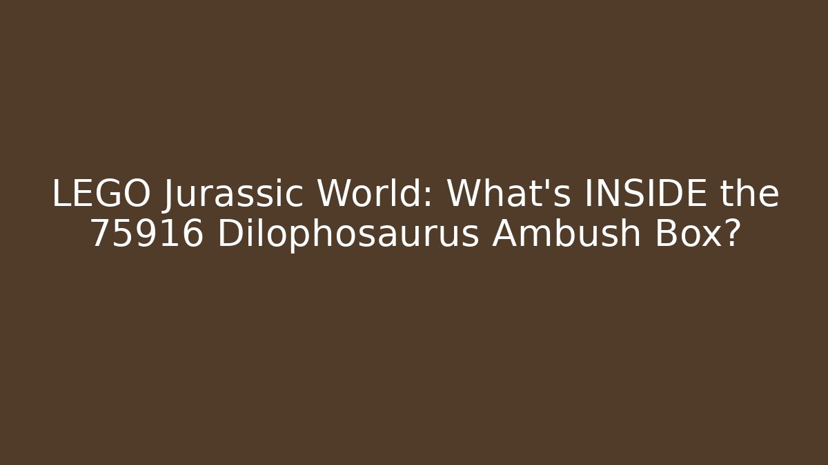LEGO Jurassic World: What’s INSIDE the 75916 Dilophosaurus Ambush Box?