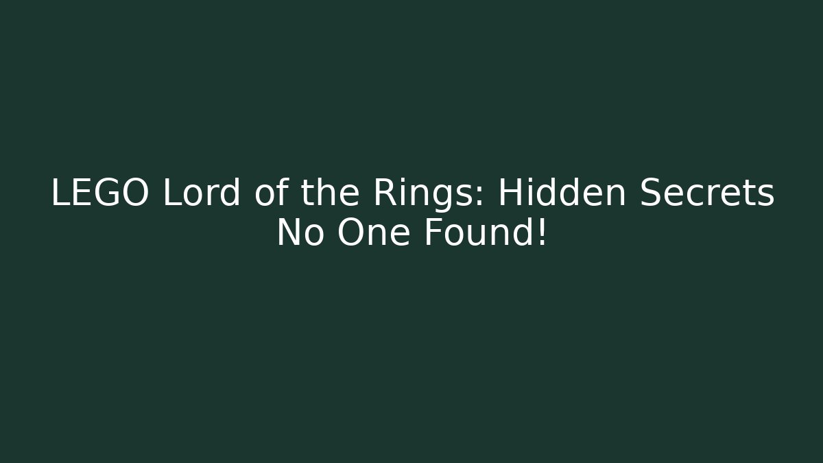 LEGO Lord of the Rings: Hidden Secrets No One Found! - Boomer Naturals