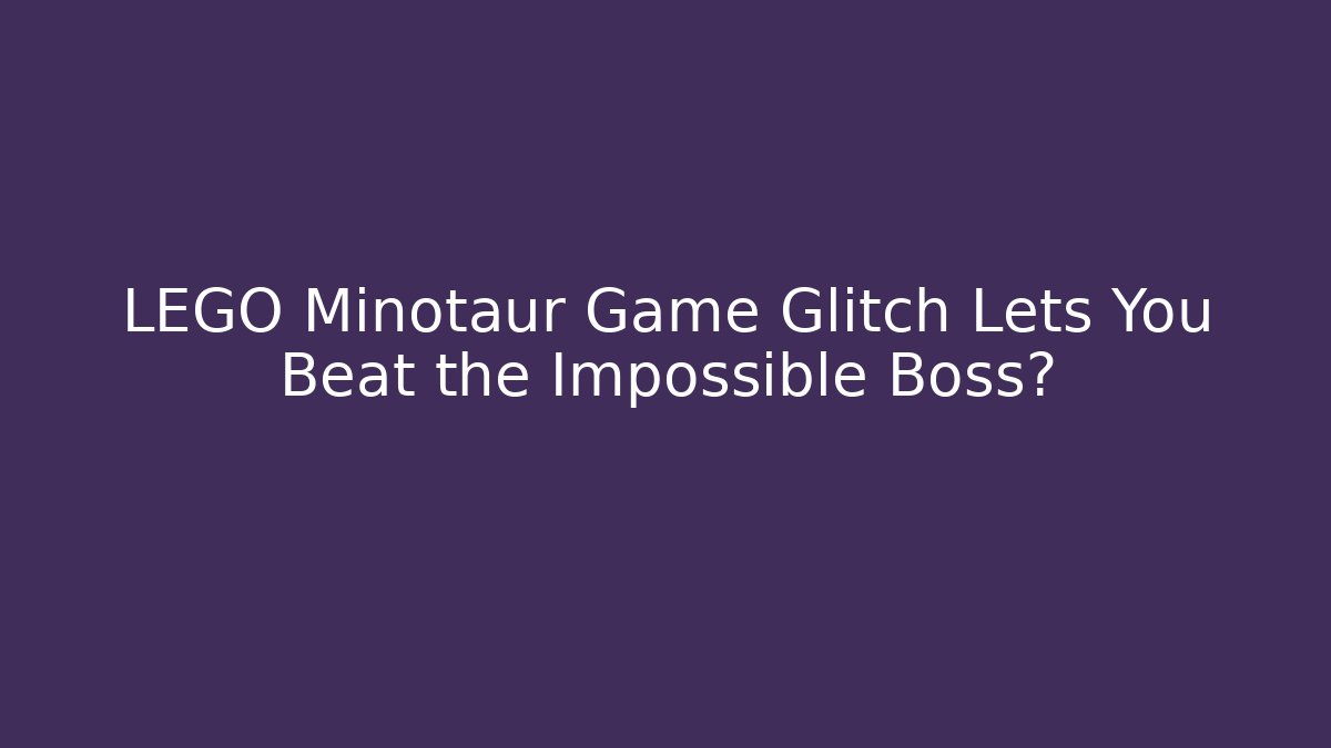LEGO Minotaur Game Glitch Lets You Beat the Impossible Boss? - Boomer Naturals