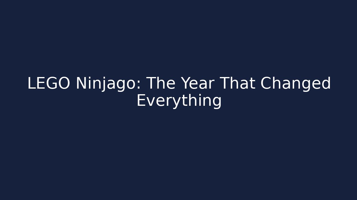 LEGO Ninjago: The Year That Changed Everything
