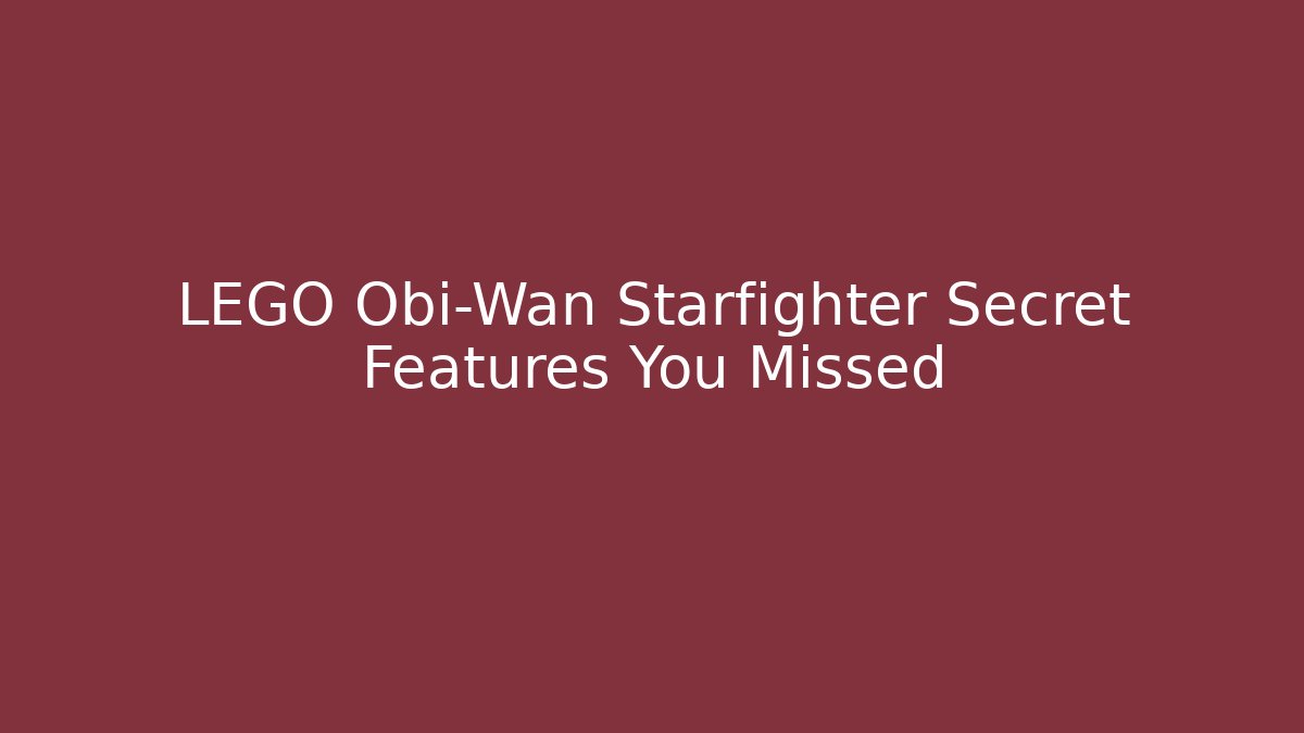 LEGO Obi-Wan Starfighter Secret Features You Missed