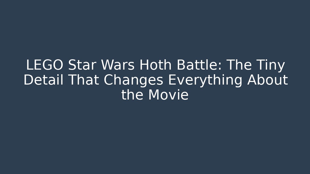 LEGO Star Wars Hoth Battle: The Tiny Detail That Changes Everything About the Movie