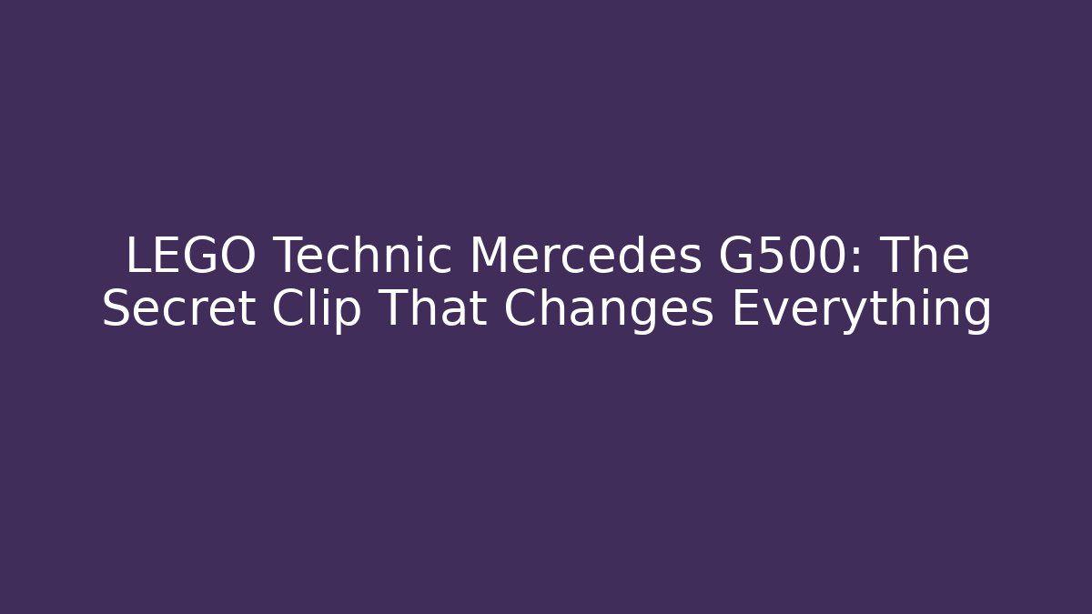 LEGO Technic Mercedes G500: The Secret Clip That Changes Everything