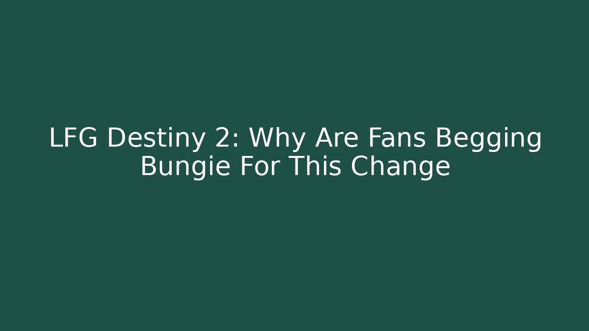 LFG Destiny 2: Why Are Fans Begging Bungie For This Change