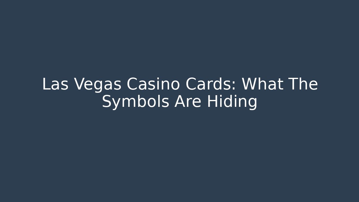 Las Vegas Casino Cards: What The Symbols Are Hiding - Boomer Naturals