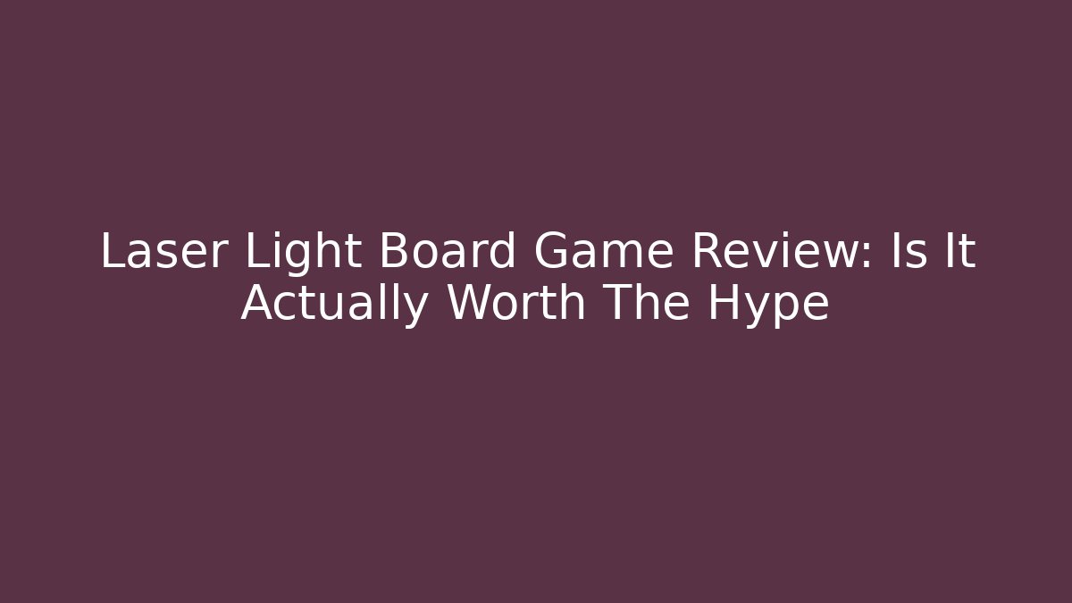 Laser Light Board Game Review: Is It Actually Worth The Hype
