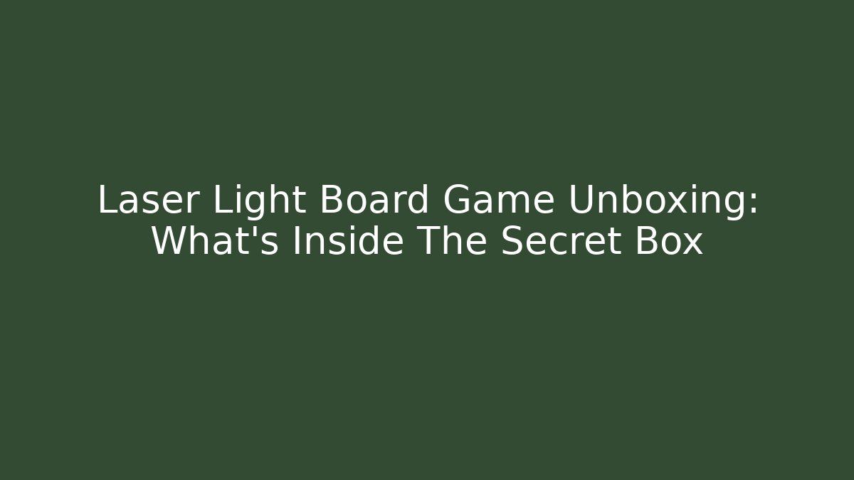 Laser Light Board Game Unboxing: What's Inside The Secret Box - Boomer Naturals