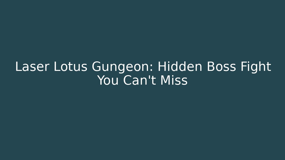Laser Lotus Gungeon: Hidden Boss Fight You Can't Miss