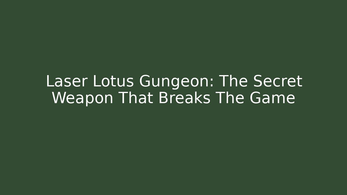 Laser Lotus Gungeon: The Secret Weapon That Breaks The Game