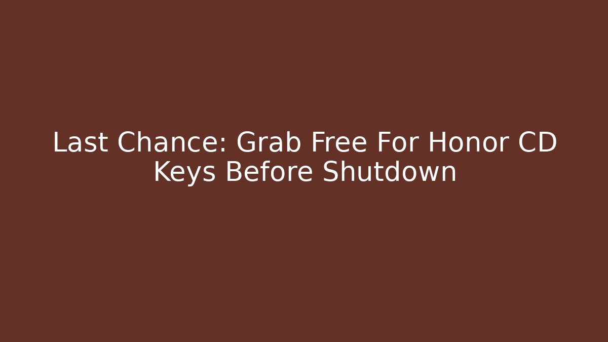 Last Chance: Grab Free For Honor CD Keys Before Shutdown