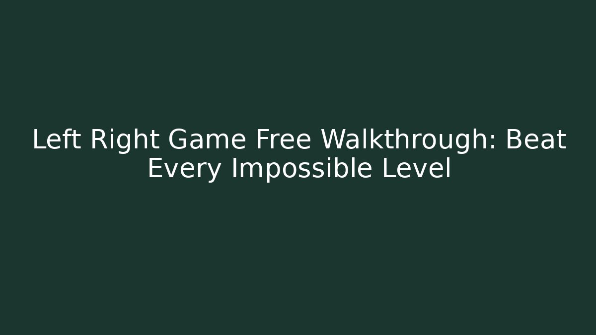 Left Right Game Free Walkthrough: Beat Every Impossible Level - Boomer Naturals