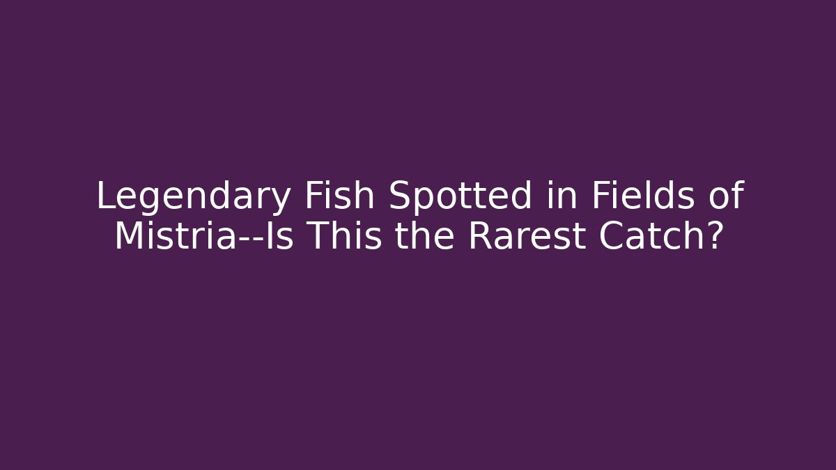 Legendary Fish Spotted in Fields of Mistria—Is This the Rarest Catch?