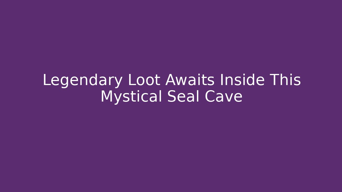 Legendary Loot Awaits Inside This Mystical Seal Cave