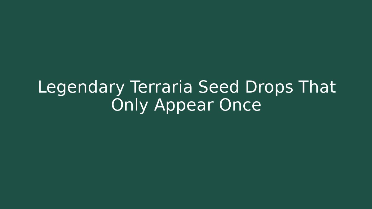 Legendary Terraria Seed Drops That Only Appear Once