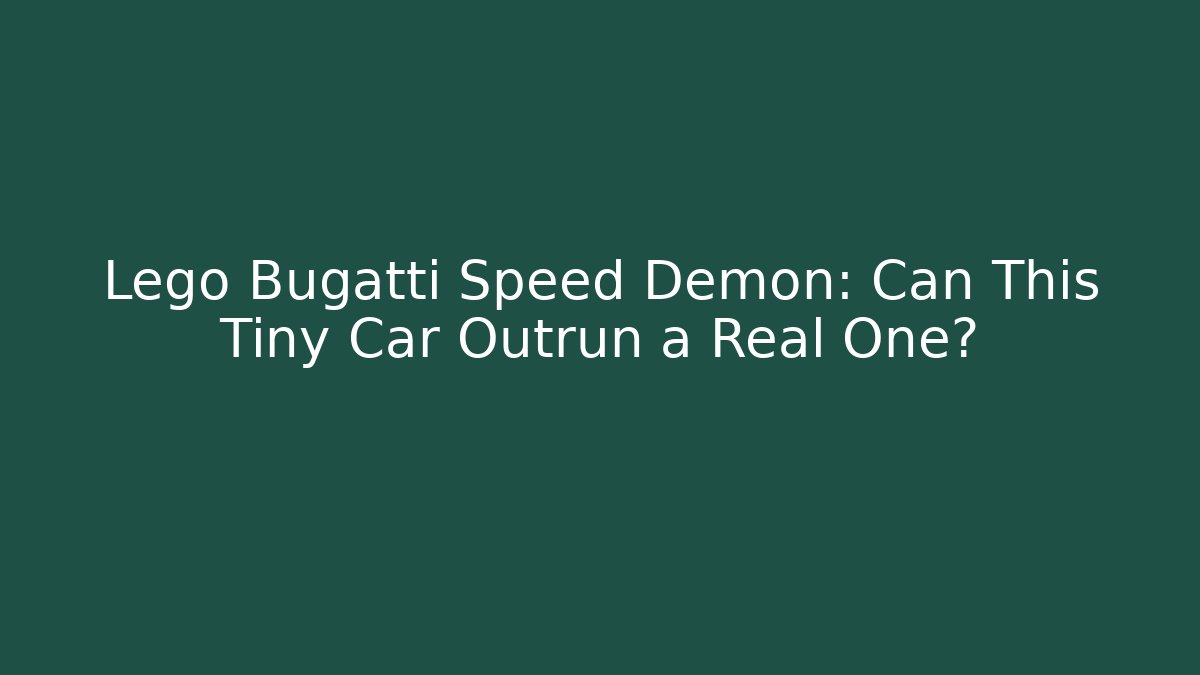 Lego Bugatti Speed Demon: Can This Tiny Car Outrun a Real One?