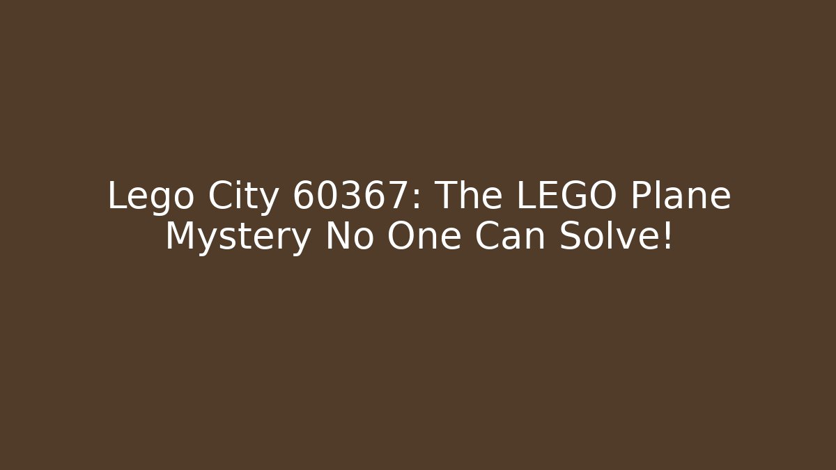 Lego City 60367: The LEGO Plane Mystery No One Can Solve!