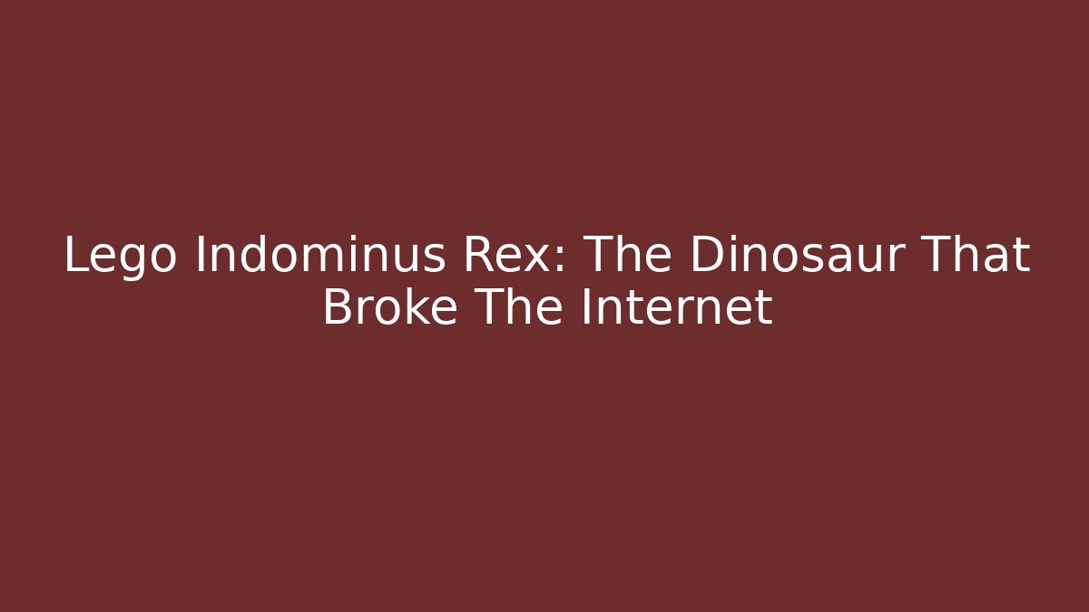 Lego Indominus Rex: The Dinosaur That Broke The Internet