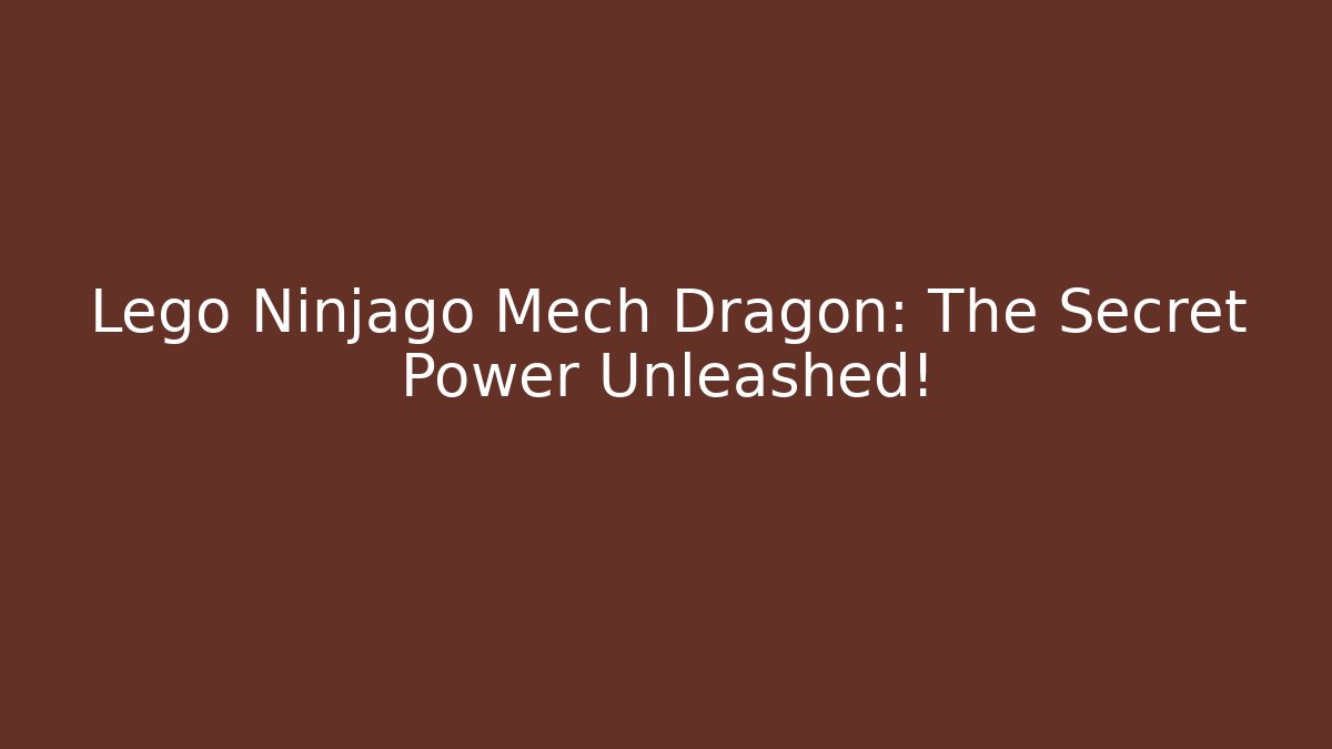 Lego Ninjago Mech Dragon: The Secret Power Unleashed!